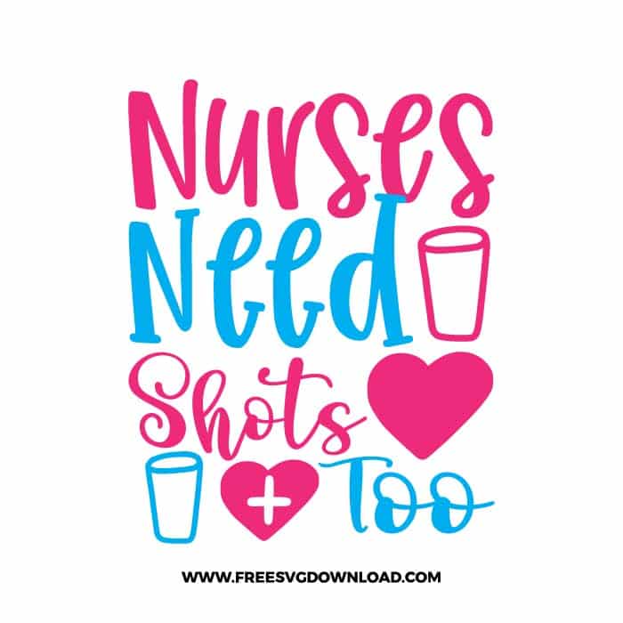 Nurses need shots too SVG & PNG, SVG Free Download, SVG for Cricut, nurse svg, nursing svg, nurse life svg, stethoscope svg, doctor svg,