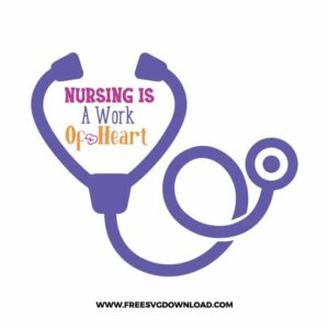Nursing is a work of heart 2 SVG & PNG, SVG Free Download, SVG for Cricut, nurse svg, nursing svg, nurse life svg, stethoscope svg, doctor