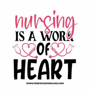 Nursing Is A Work Of Heart Cricut Free SVG File