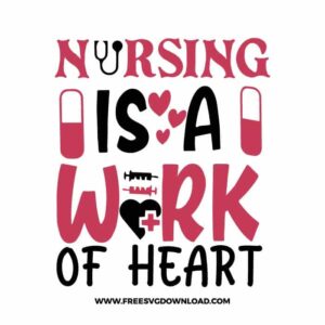 Nursing Is A Work Of Heart Free SVG File