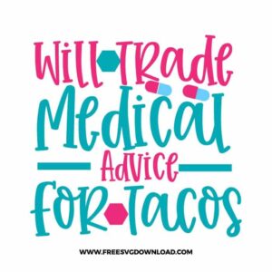 Will trade medical advice for tacos SVG & PNG, SVG Free Download, SVG for Cricut, nurse svg, nursing svg, nurse life svg, stethoscope svg