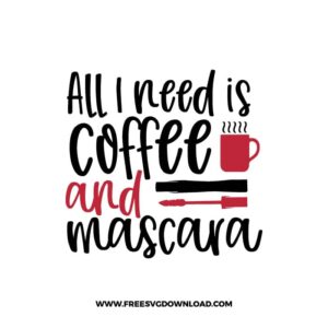 All I Need is Coffee And Mascara 2 SVG, Chanel free SVG & PNG, SVG Free Download, SVG files for cricut, makeup free svg, beauty svg, mascara