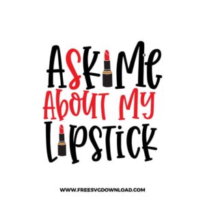 Ask Me About My Lipstick Free SVG File