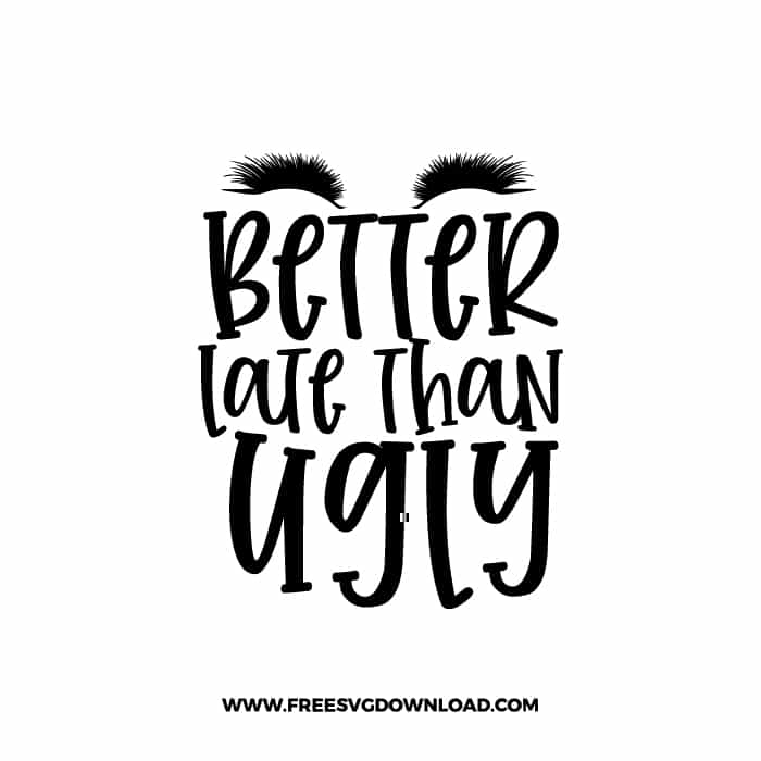 Better Late Than Ugly 2 SVG, Chanel free SVG & PNG, SVG Free Download, SVG files for cricut, makeup free svg, beauty, mascara, make up bag