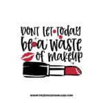 Don't Let Today Be A Waste Of Makeup 2 SVG, Chanel free SVG & PNG, SVG Free Download, SVG files for cricut, make up free svg, beauty, lips