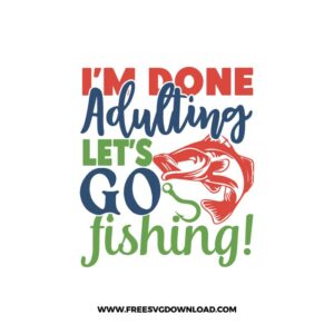 I'm Done Adulting Let's Go Fishing Free SVG File