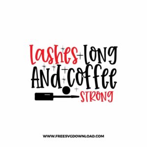 Lashes Long And Coffee Strong Free SVG File