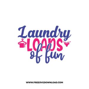 Laundry Loads Of Fun SVG & PNG, SVG Free Download,  SVG files for cricut, funny laundry svg, laundry sign svg, home decor, cleaning, laundry
