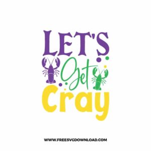 Let's Get Cray SVG & PNG, SVG Free Download,  SVG files for cricut, mardi gras free svg, mardi gras png, fat Tuesday, Louisiana svg