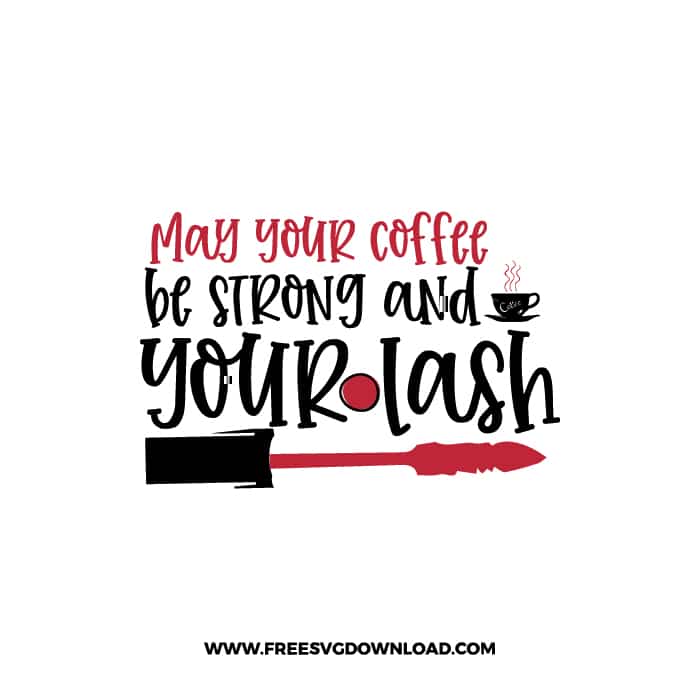 May Your Coffee Be Strong And Your Lash 2 SVG, Chanel free SVG & PNG, SVG Free Download, SVG files for cricut, make up free svg, beauty svg