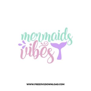 Mermaids Vibes free SVG & PNG FREE DOWNLOAD. You can use cut files with Silhouette Studio, Cricut for your DIY projects.