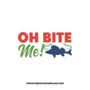 Oh, Bite Me! SVG free cut files, fishing svg, fish svg, fisherman svg, fishing hook svg, hunting svg, fishing dad svg, lake life, fishing