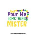 Pour Me Something Mister SVG & PNG, SVG Free Download,  SVG files for cricut, mardi gras free svg, mardi gras png, fat Tuesday, Louisiana svg