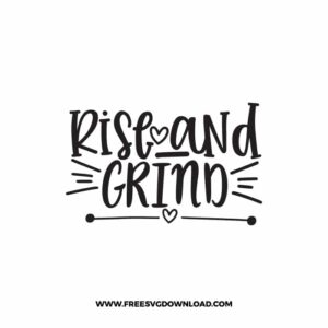 Rise and Grind SVG & PNG, SVG Free Download,  SVG for Cricut Design Silhouette, svg files for cricut, mom life svg, mom svg