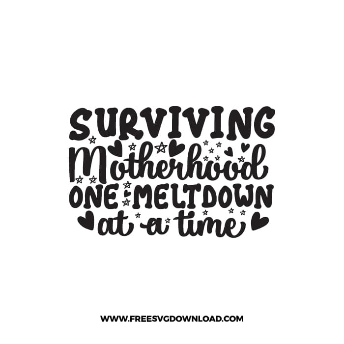Surviving Motherhood One Meltdown At A Time SVG & PNG, SVG Free Download,  SVG for Cricut Design Silhouette, svg files for cricut, mom life svg