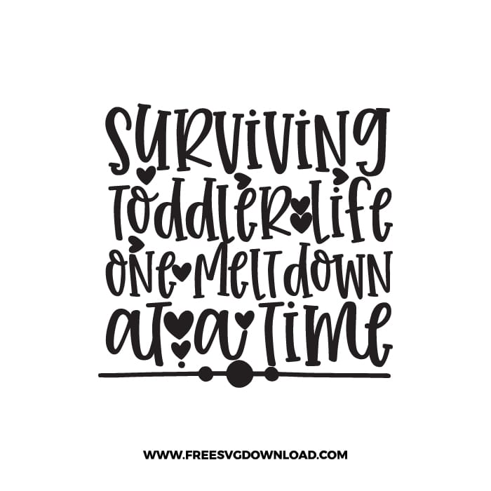 Surviving Toddler Life One Meltdown At A Time SVG & PNG, SVG Free Download,  SVG for Cricut Design Silhouette, svg files for cricut, mom life