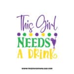 This Girl Needs A Drink SVG & PNG, SVG Free Download,  SVG files for cricut, mardi gras free svg, mardi gras png, fat Tuesday, Louisiana svg