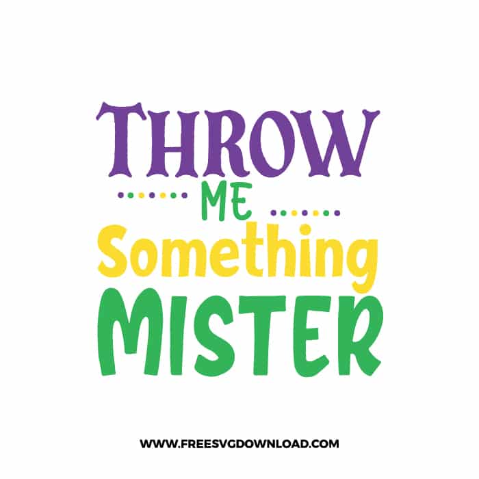 Throw Me Something Mister SVG & PNG, SVG Free Download,  SVG files for cricut, mardi gras free svg, mardi gras png, fat Tuesday, Louisiana svg