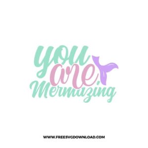 You Are Mermazing free SVG & PNG FREE DOWNLOAD. You can use cut files with Silhouette Studio, Cricut for your DIY projects.