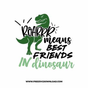 Roar means best friends SVG, SVG Free Download, SVG for Cricut Design Silhouette, dinosaur png, trex svg, cute dinosaur svg, kids svg, jurassic park svg, free dinosaur svg