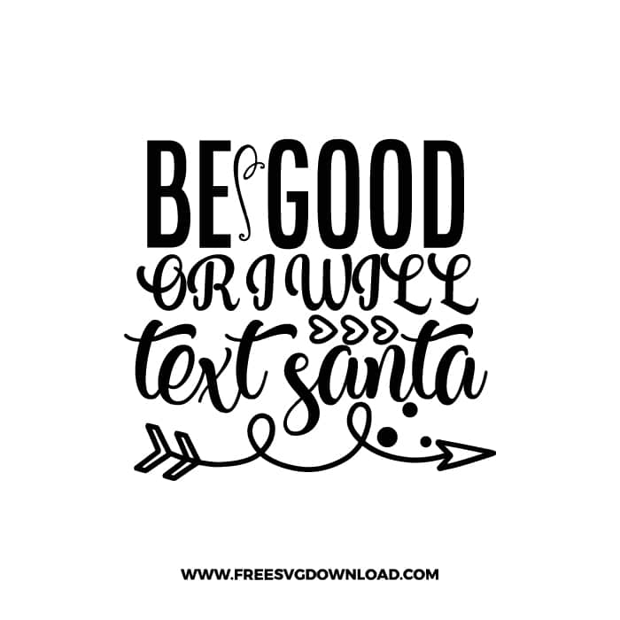 Be Good Or I Will Text Santa 2 free SVG & PNG, SVG Free Download, SVG for Cricut Design, quote svg, inspirational svg, motivational svg