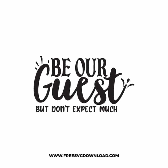 Be Our Guest But Don't Expect Much 2 SVG & PNG, SVG Free Download, svg files for cricut, home sweet home svg, home decor svg, home svg