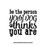 Be The Person Your Dog Thinks You Are SVG & PNG, SVG Free Download, SVG for Cricut, dog free svg, dog lover svg, paw print free svg, puppy