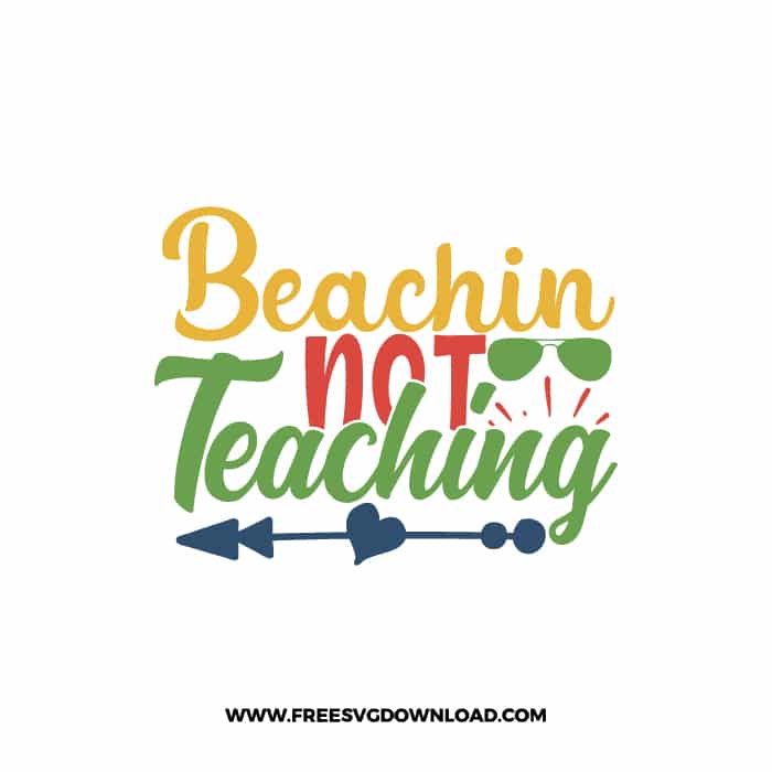 Beachin Not Teaching 2 free SVG & PNG, SVG Free Download,  SVG for Cricut Design Silhouette, teacher svg school svg,back to school svg, holiday