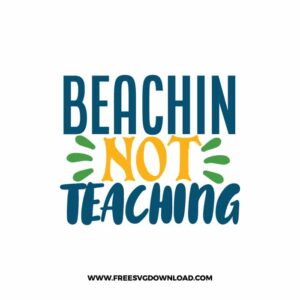 Beachin Not Teaching free SVG & PNG, SVG Free Download,  SVG for Cricut Design Silhouette, teacher svg school svg,back to school svg, holiday