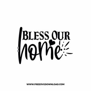 Bless Our Home SVG & PNG, SVG Free Download, svg files for cricut, home sweet home svg, home decor svg, home svg