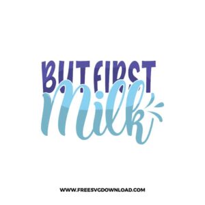 But First Milk SVG & PNG free downloads. You can use cut files with Silhouette Studio, Cricut for your DIY projects, baby svg, onesies svg
