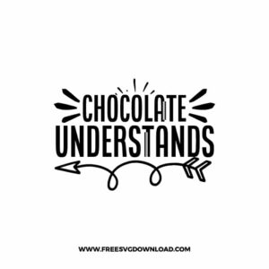 Chocolate Understands free SVG & PNG, SVG Free Download, SVG for Cricut Design, quote svg, inspirational svg, motivational svg