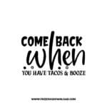 Come Back When You Have Tacos & Booze SVG & PNG, SVG Free Download, svg files for cricut, home sweet home svg, home decor svg, home svg