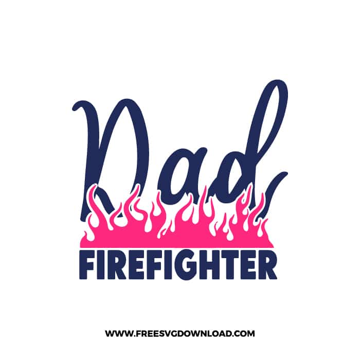 Dad Firefighter SVG for cricut, fathers day svg, daddy svg, best dad svg, funny dad svg, grandpa svg, new dad svg, step dad svg