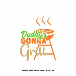 Daddy's Gonna Grill 2 SVG for cricut, fathers day svg, daddy svg, best dad svg, funny dad svg, grandpa svg, new dad svg, step dad svg