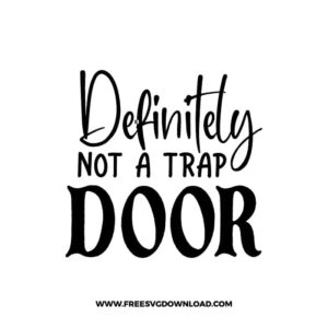 Definitely Not A Trap Door Free SVG & PNG free cut files