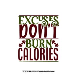 Excuses Don't Burn Calories 2 SVG PNG, SVG Free Download,  SVG files Cricut, fitness svg, gym svg, workout svg, barbell svg, strong svg