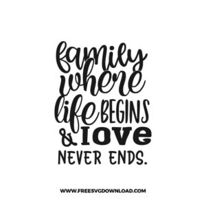Family Where Life Begins & Love Never Endsfree SVG & PNG, SVG Free Download, svg files for cricut, home svg, home sweet home free svg
