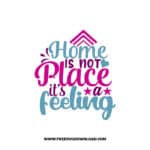 Home Is Not A Place It's A Feeling 2 free SVG & PNG, SVG Free Download, svg files for cricut, home svg, home sweet home svg, home decor svg