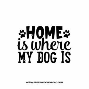 Home Is Where My Dog Is 2 SVG & PNG, SVG Free Download, SVG for Cricut, dog free svg, dog lover svg, paw print free svg, puppy svg
