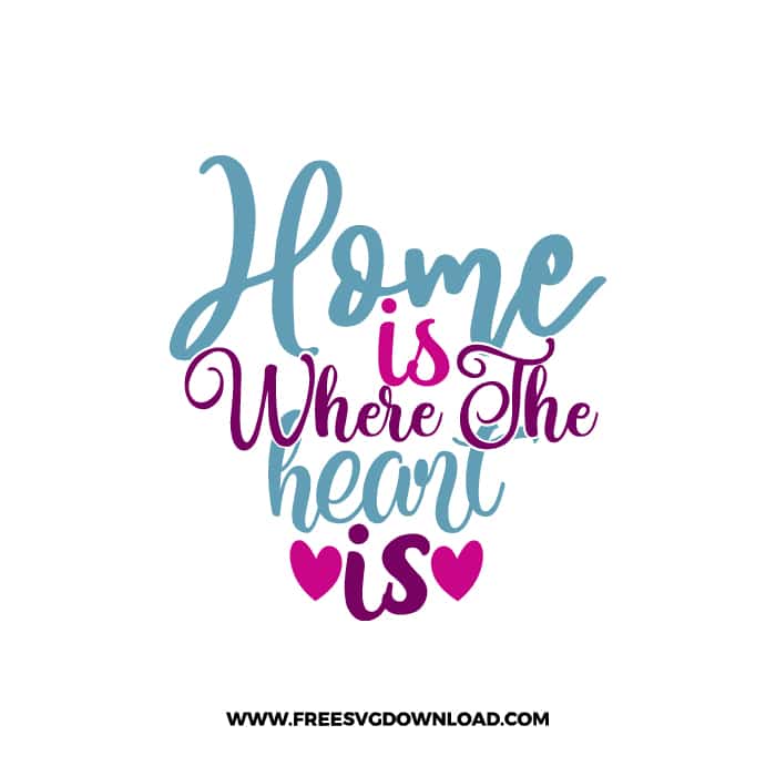 Home Is Where The Heart Is 3 Free SVG & PNG free cut files