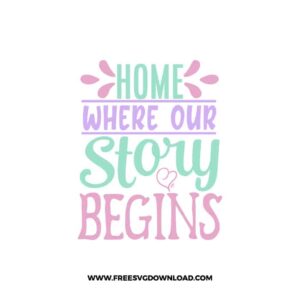 Home Where Our Story Begins 2 free SVG & PNG, SVG Free Download, svg files for cricut, home svg, home sweet home free, home decor, welcome