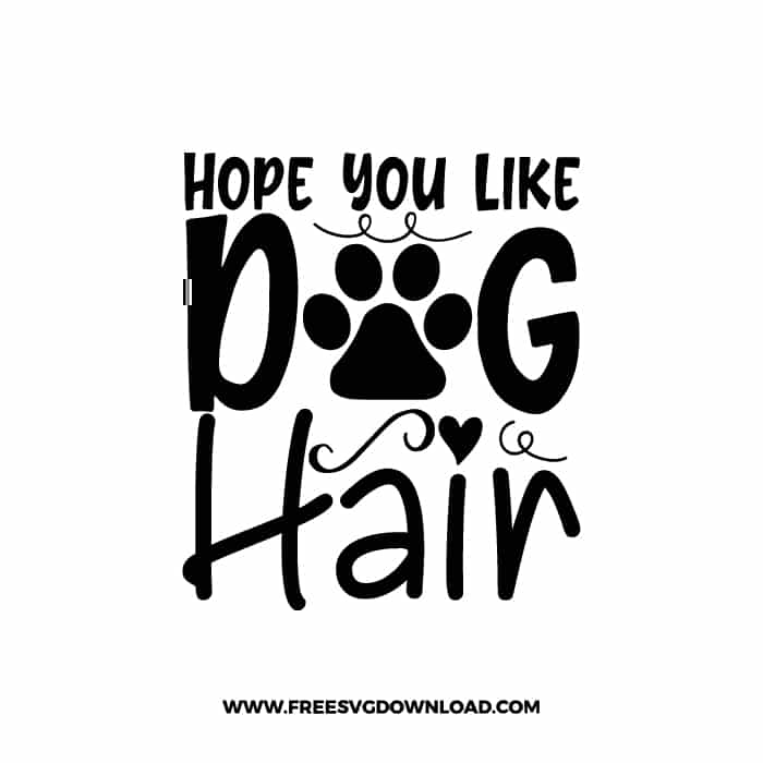Hope You Like Dog Hair SVG & PNG, SVG Free Download, svg files for cricut, home sweet home svg, home decor svg, home svg, doormat svg
