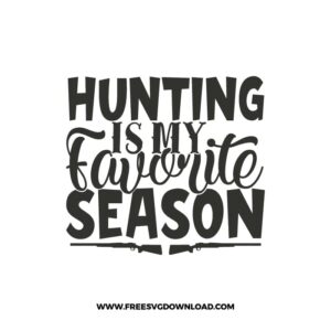 Hunting Is My Favorite Season SVG & PNG, SVG Free Download, svg files for cricut, separated svg, hunting svg, deer hunting svg, duck hunting