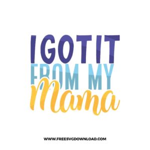 I Got It From My Mama SVG & PNG free downloads. You can use cut files with Silhouette Studio, Cricut svg, baby svg, onesies svg, nursery