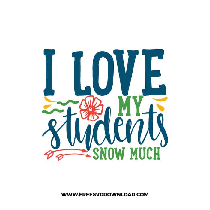 I Love My Students Snow Much free SVG & PNG, SVG Free Download,  SVG for Cricut Design Silhouette, teacher svg school svg, snowy day, holiday