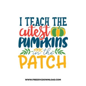 I Teach The Cutest Pumpkins In The Patch free SVG & PNG, SVG Free Download,  SVG for Cricut Design Silhouette, teacher svg school, Halloween