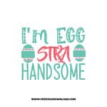 I'm EGGstra Handsome SVG, SVG Free Download, SVG files for Cricut, easter svg, easter bunny svg, happy easter svg, easter egg svg