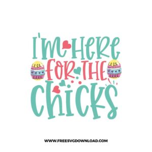 I'm Here For The Chicks Free SVG File