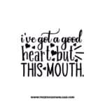 I've Got A Good Heart But This Mouth free SVG & PNG, SVG Free Download, SVG for Cricut Design, quote svg, inspirational svg, motivational svg